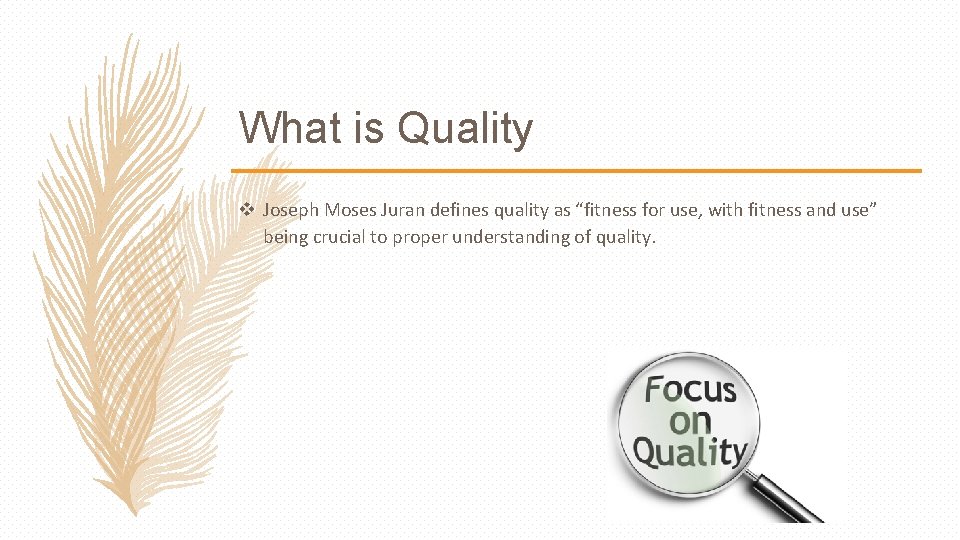 What is Quality v Joseph Moses Juran defines quality as “fitness for use, with