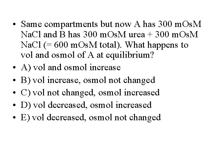  • Same compartments but now A has 300 m. Os. M Na. Cl