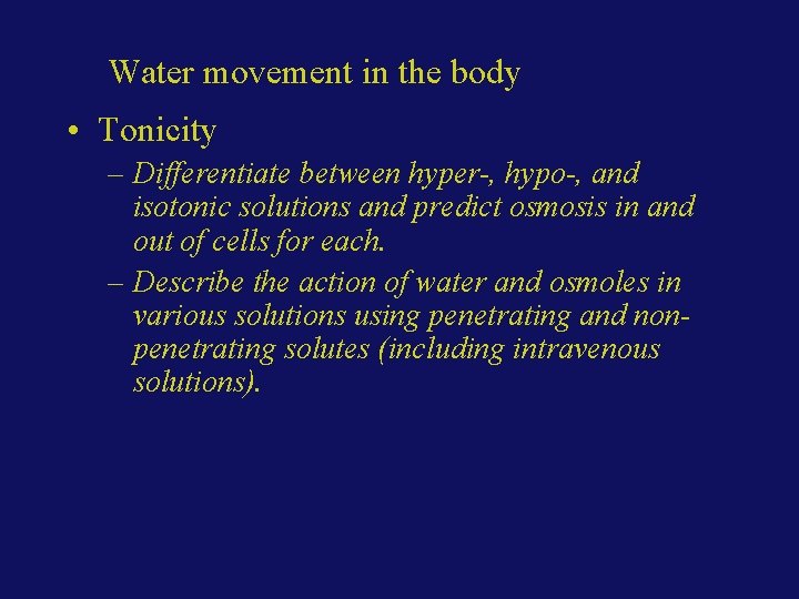 Water movement in the body • Tonicity – Differentiate between hyper-, hypo-, and isotonic