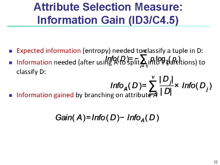 Attribute Selection Measure: Information Gain (ID 3/C 4. 5) Expected information (entropy) needed to