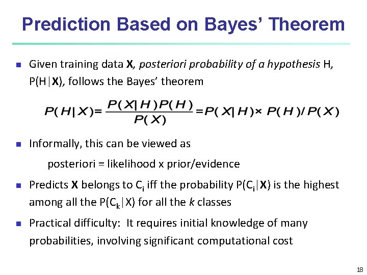 Prediction Based on Bayes’ Theorem Given training data X, posteriori probability of a hypothesis