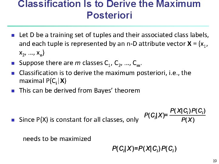 Classification Is to Derive the Maximum Posteriori Let D be a training set of