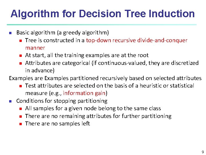 Algorithm for Decision Tree Induction Basic algorithm (a greedy algorithm) Tree is constructed in