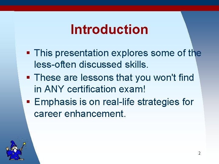 Introduction § This presentation explores some of the less-often discussed skills. § These are