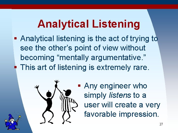 Analytical Listening § Analytical listening is the act of trying to see the other’s