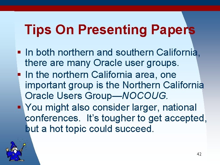 Tips On Presenting Papers § In both northern and southern California, there are many