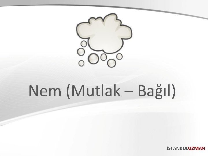 Nem (Mutlak – Bağıl) İSTANBULUZMAN 