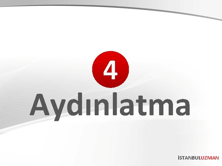 4 Aydınlatma İSTANBULUZMAN 