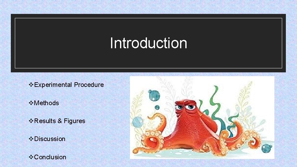 Introduction v. Experimental Procedure v. Methods v. Results & Figures v. Discussion v. Conclusion