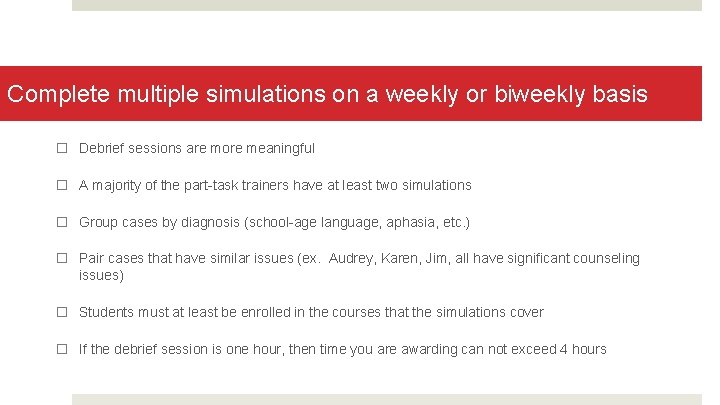 Complete multiple simulations on a weekly or biweekly basis � Debrief sessions are more