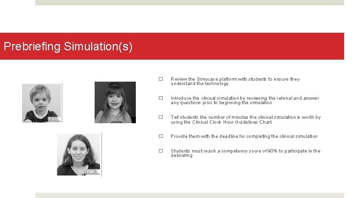 Prebriefing Simulation(s) � Review the Simucase platform with students to ensure they understand the