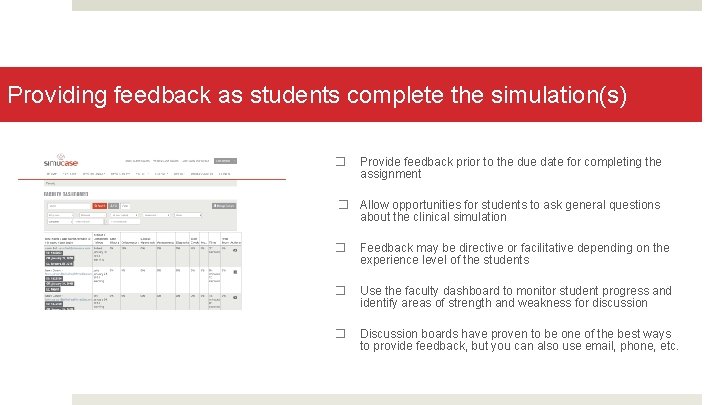 Providing feedback as students complete the simulation(s) � Provide feedback prior to the due