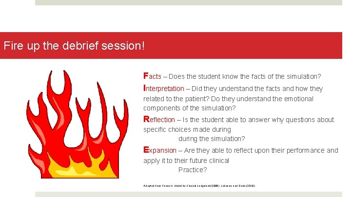 Fire up the debrief session! Facts – Does the student know the facts of