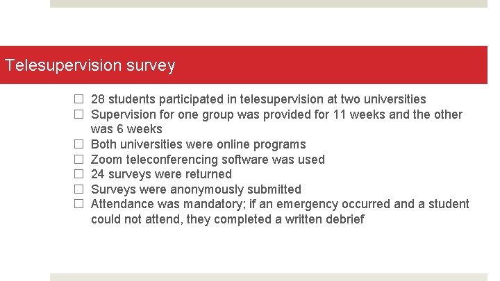 Telesupervision survey � 28 students participated in telesupervision at two universities � Supervision for