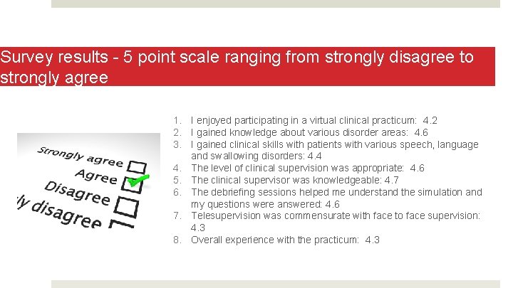 Survey results - 5 point scale ranging from strongly disagree to strongly agree 1.