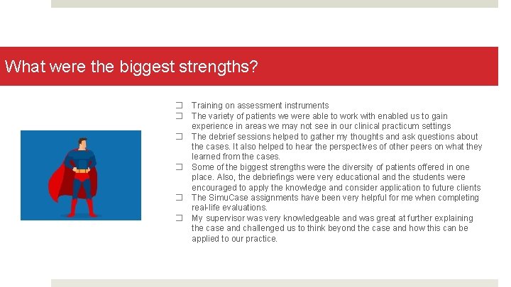 What were the biggest strengths? � � � Training on assessment instruments The variety