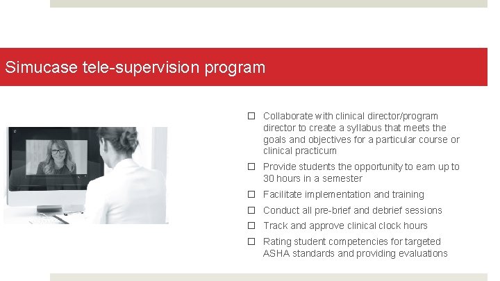 Simucase tele-supervision program � Collaborate with clinical director/program director to create a syllabus that