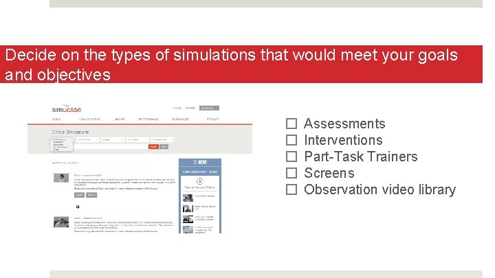 Decide on the types of simulations that would meet your goals and objectives �
