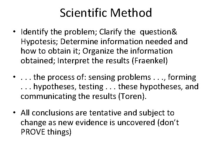 Scientific Method • Identify the problem; Clarify the question& Hypotesis; Determine information needed and