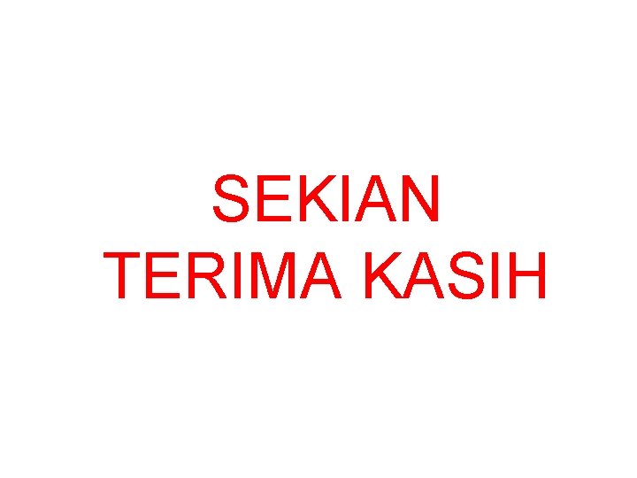 SEKIAN TERIMA KASIH 