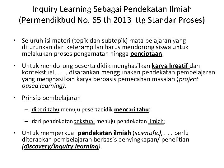 Inquiry Learning Sebagai Pendekatan Ilmiah (Permendikbud No. 65 th 2013 ttg Standar Proses) •