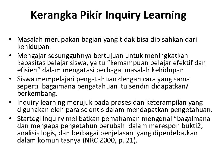 Kerangka Pikir Inquiry Learning • Masalah merupakan bagian yang tidak bisa dipisahkan dari kehidupan