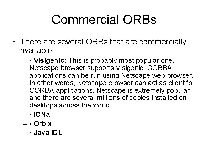 Commercial ORBs • There are several ORBs that are commercially available. – • Visigenic: