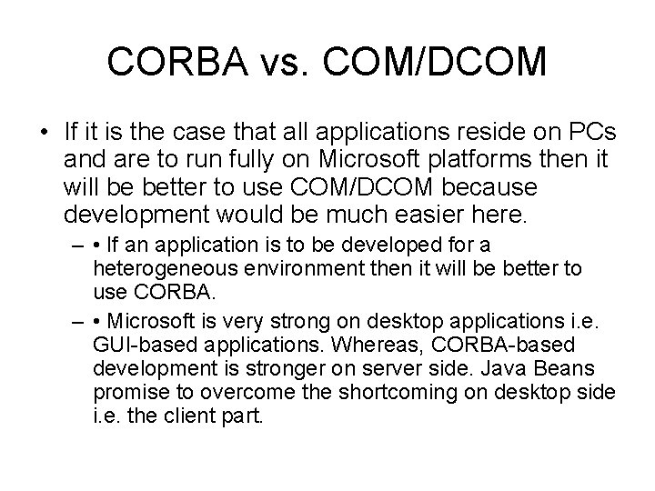 CORBA vs. COM/DCOM • If it is the case that all applications reside on
