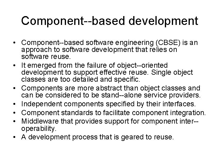 Component--based development • Component--based software engineering (CBSE) is an approach to software development that