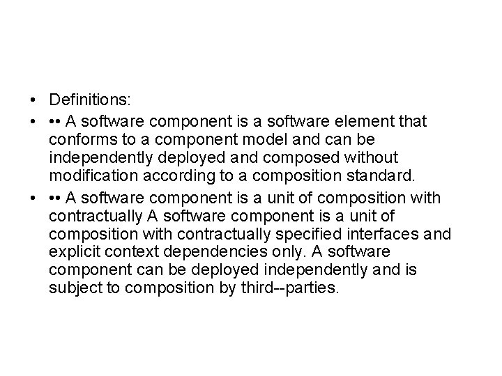  • Definitions: • • • A software component is a software element that