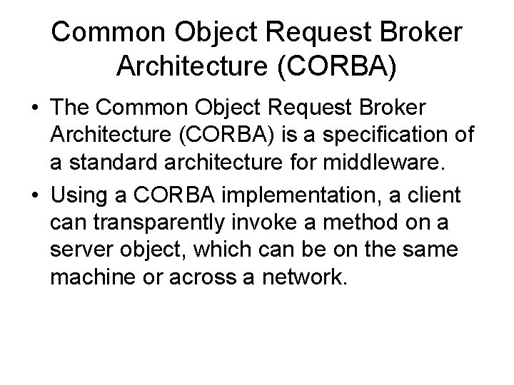 Common Object Request Broker Architecture (CORBA) • The Common Object Request Broker Architecture (CORBA)