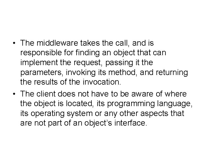  • The middleware takes the call, and is responsible for finding an object