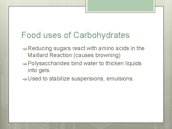 Food uses of Carbohydrates Reducing sugars react with amino acids in the Maillard Reaction