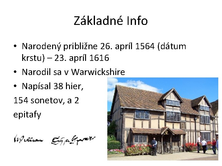 Základné Info • Narodený približne 26. apríl 1564 (dátum krstu) – 23. apríl 1616