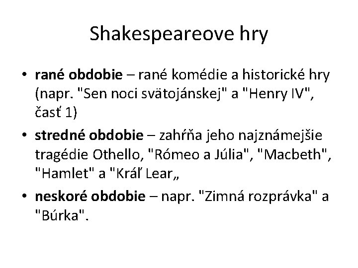 Shakespeareove hry • rané obdobie – rané komédie a historické hry (napr. "Sen noci