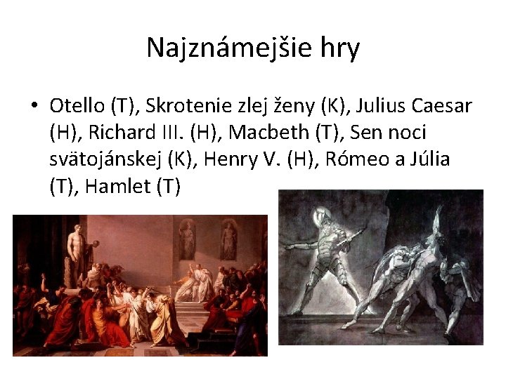 Najznámejšie hry • Otello (T), Skrotenie zlej ženy (K), Julius Caesar (H), Richard III.