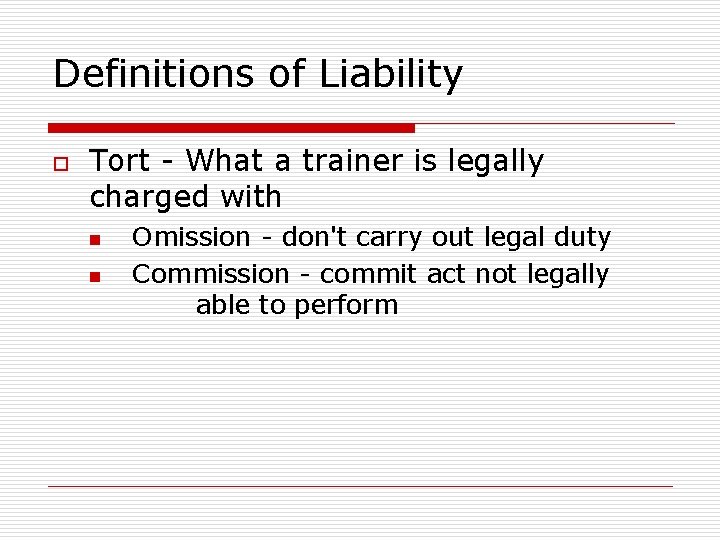 Definitions of Liability o Tort - What a trainer is legally charged with n