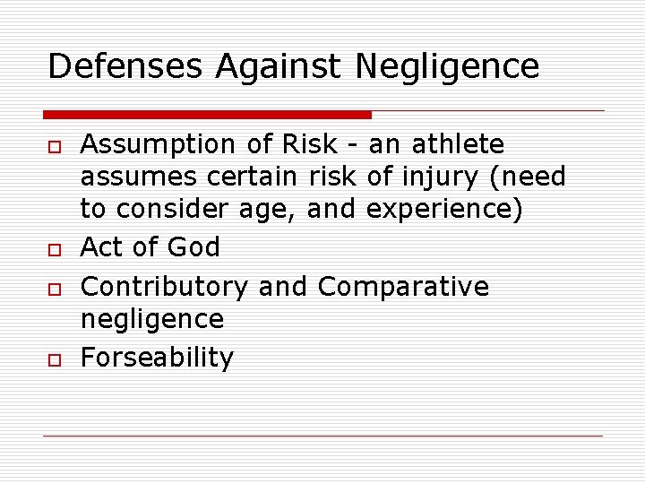 Defenses Against Negligence o o Assumption of Risk - an athlete assumes certain risk