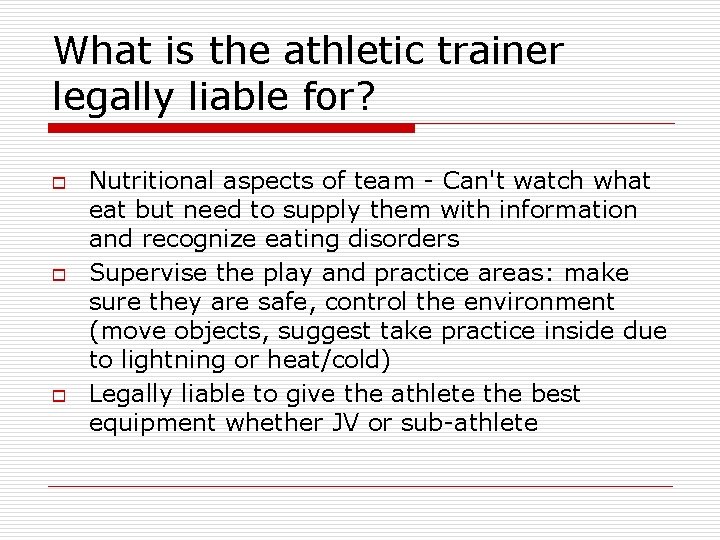 What is the athletic trainer legally liable for? o o o Nutritional aspects of