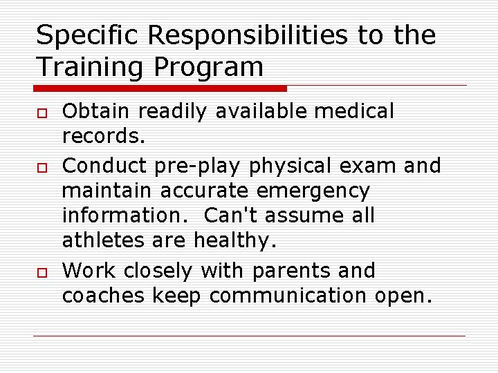 Specific Responsibilities to the Training Program o o o Obtain readily available medical records.