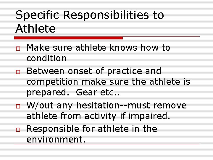 Specific Responsibilities to Athlete o o Make sure athlete knows how to condition Between