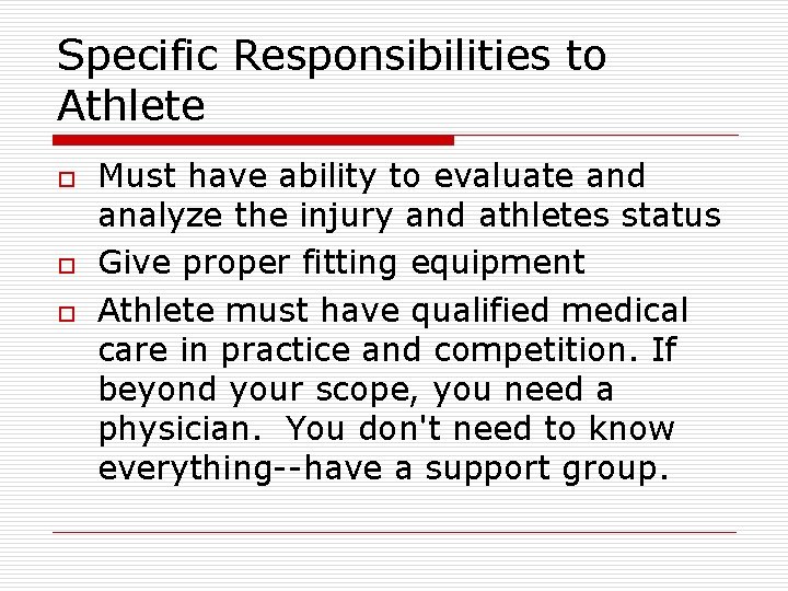 Specific Responsibilities to Athlete o o o Must have ability to evaluate and analyze