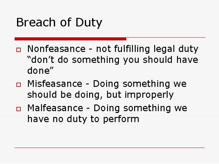 Breach of Duty o o o Nonfeasance - not fulfilling legal duty “don’t do