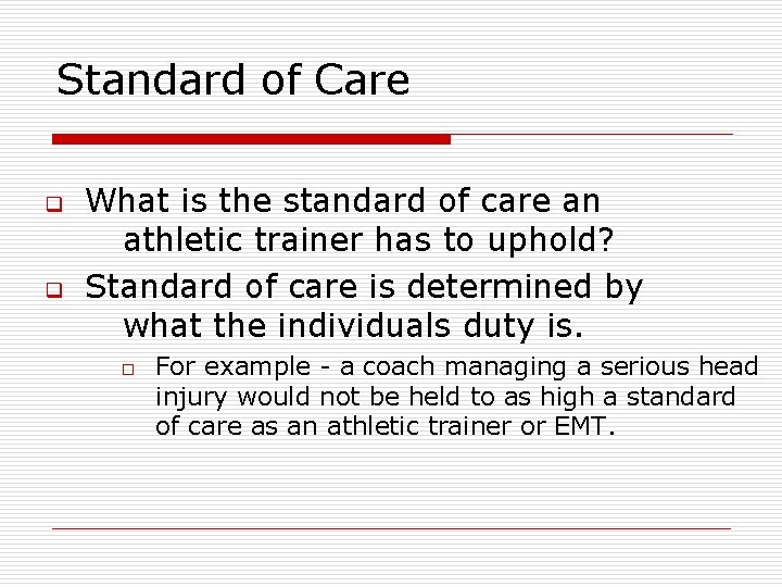 Standard of Care q q What is the standard of care an athletic trainer