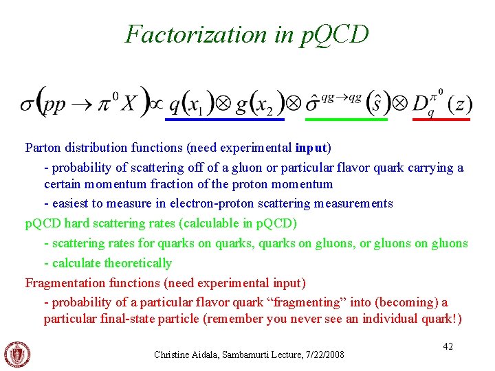Factorization in p. QCD Parton distribution functions (need experimental input) - probability of scattering