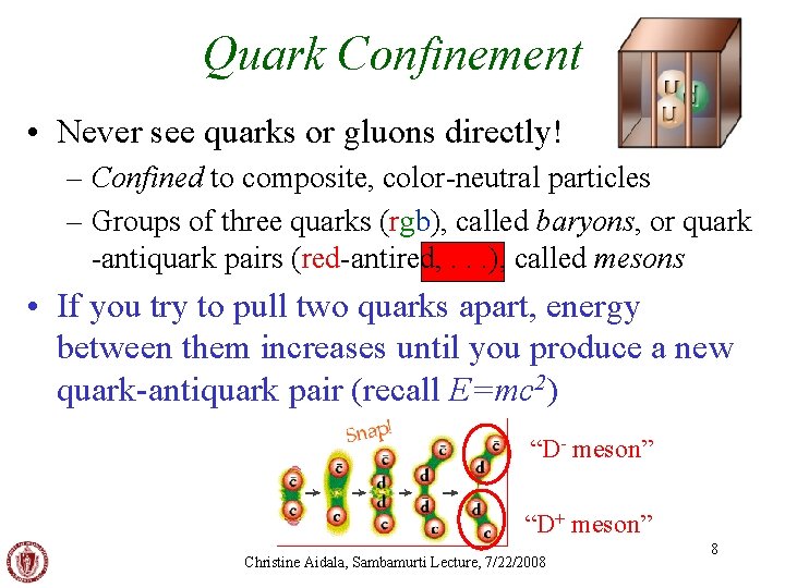Quark Confinement • Never see quarks or gluons directly! – Confined to composite, color-neutral