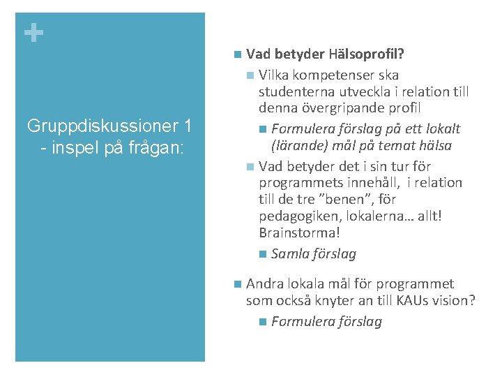 + n Vad betyder Hälsoprofil? n Vilka kompetenser ska studenterna utveckla i relation till