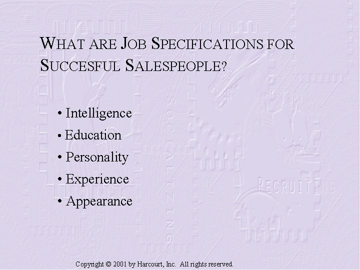 WHAT ARE JOB SPECIFICATIONS FOR SUCCESFUL SALESPEOPLE? • Intelligence • Education • Personality •