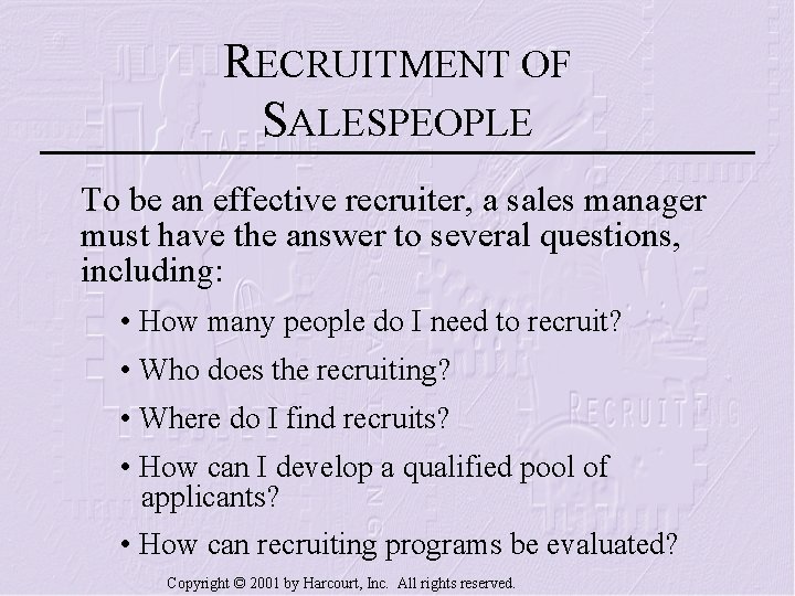 RECRUITMENT OF SALESPEOPLE To be an effective recruiter, a sales manager must have the