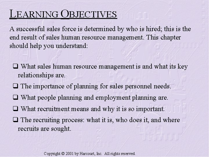 LEARNING OBJECTIVES A successful sales force is determined by who is hired; this is